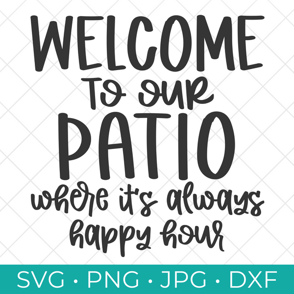 Welcome to Our Patio SVG Cut File