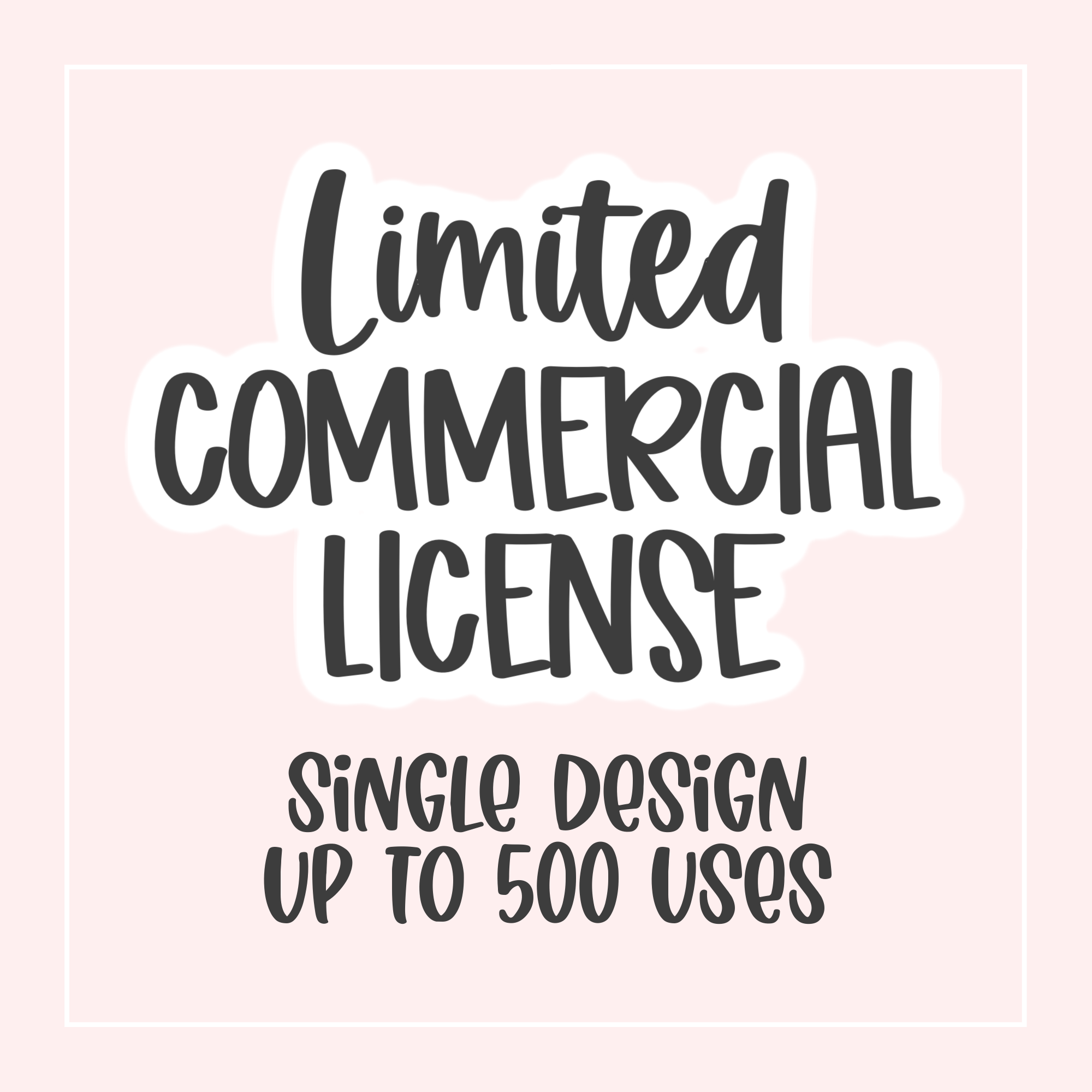 Limited Commercial Use License - Single Design - Up To 500 Uses