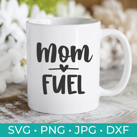 Mom Fuel - Digital Cut File - Cricut - Silhouette - Mom SVG - Mom Coffee - svg, jpg, dxf, & png