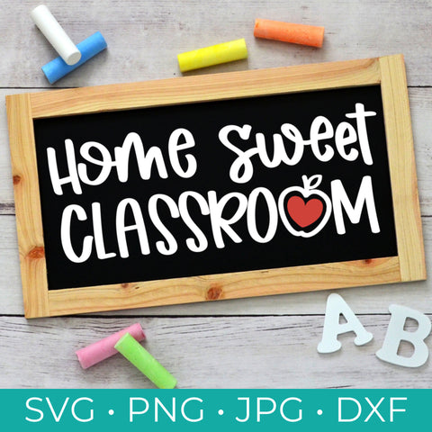 Home Sweet Classroom SVG - Classroom Cut File - Teacher Cut File - School svg - Classroom Sign - Cricut - Silhouette - SVG, Png, Pdf, DXF