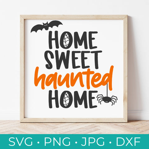 Home Sweet Haunted Home SVG - Halloween Svg - Haunted Home Svg - Halloween Cut File - Cricut - Silhouette - SVG, Png, Pdf, DXF
