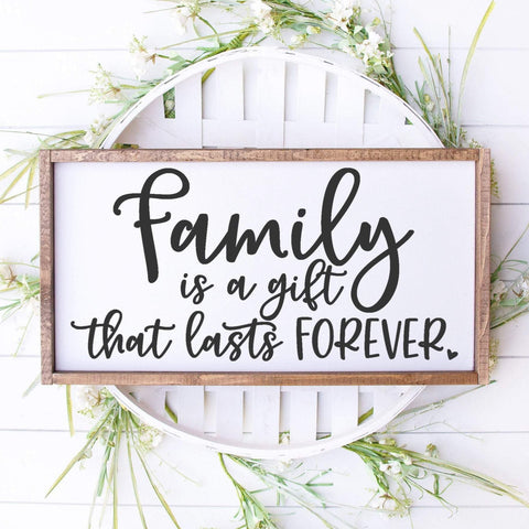 Family is a Gift that Lasts Forever SVG Cut File