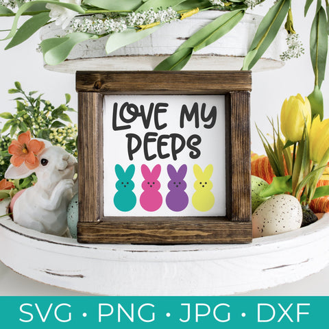 Love My Peeps SVG - Love My Peeps Cut File - Easter Cut File - Easter Svg - Cricut - Silhouette - Instant Download - SVG, PNG, Jpg, Dxf