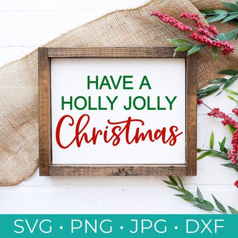 Have a Holly Jolly Christmas SVG, Christmas SVG, Christmas Sign Cut File, Farmhouse Christmas Svg, Holiday Sign, Instand Download